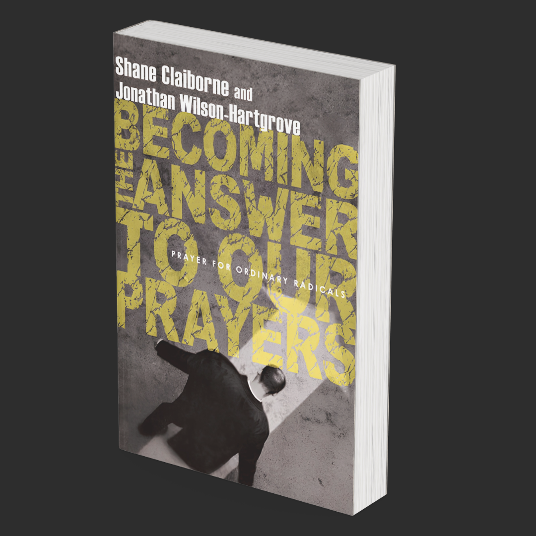 Becoming the Answer to Our Prayers: Prayer for Ordinary Radicals